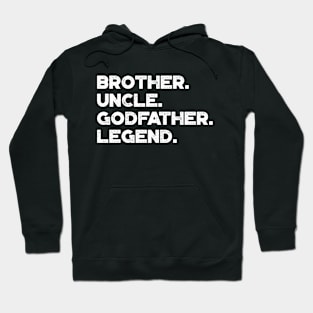 Brother Uncle Godfather Legend White Funny Hoodie